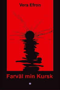 Обложка книги Веры Ефрон "Farväl min Kursk"